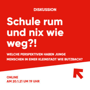 Online-Veranstaltung "Schule rum und nix wie weg?! - Welche Perspektiven haben junge Menschen in einer Kleinstadt wie Butzbach?"